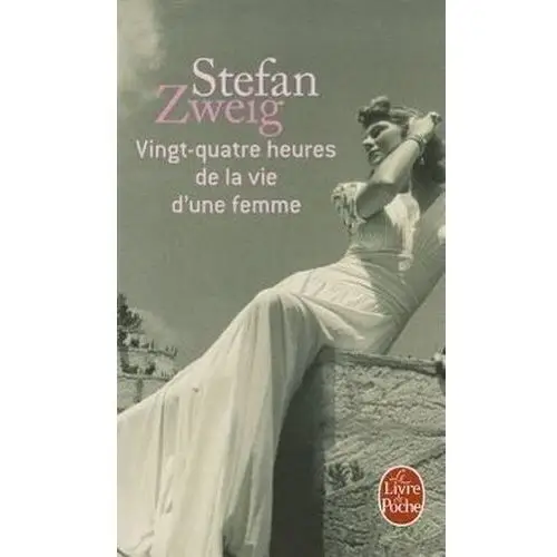 Vingt-quatre heures de la vie d\'une femme Stefan Zweig
