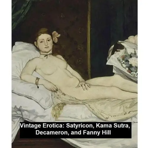 Vintage Erotica: Satyricon, Kama Sutra, Decameron, and Fanny Hill