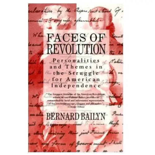 Faces of revolution: personalities & themes in the struggle for american independence Vintage publishing