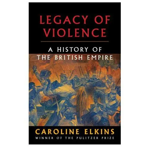 Legacy of violence: a history of the british empire Vintage publishing