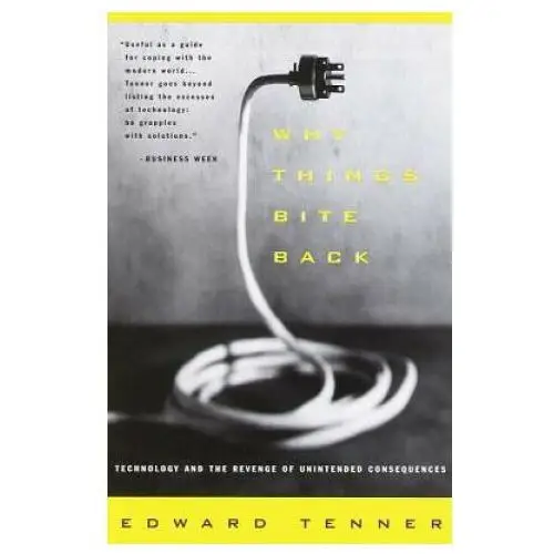 Why things bite back: technology and the revenge of unintended consequences Vintage publishing