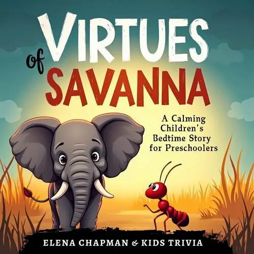 Virtues of Savanna: A Calming Children's Bedtime Story for Preschoolers