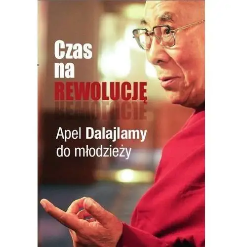 Czas na rewolucję! apel dalajlamy do młodzieży Vis-a-vis / etiuda