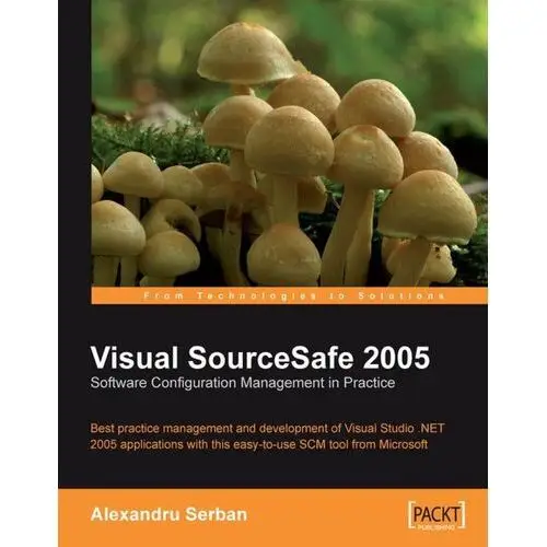 Visual SourceSafe 2005 Software Configuration Management in Practice