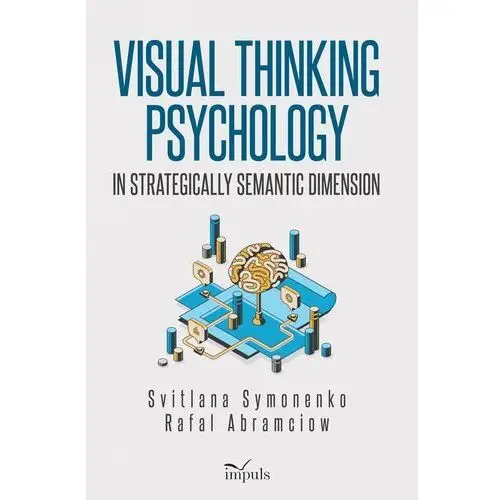 Visual thinking psychology in strategically semantic dimension Rafal Abramciow,Svitlana Symonenko