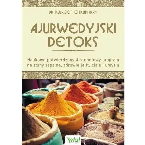 Ajurwedyjski detoks. naukowo potwierdzony 4-stopniowy program na stany zapalne, zdrowie jelit, ciała i umysłu