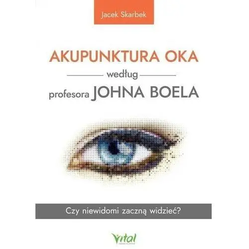 Vital Akupunktura oka według profesora johna boela