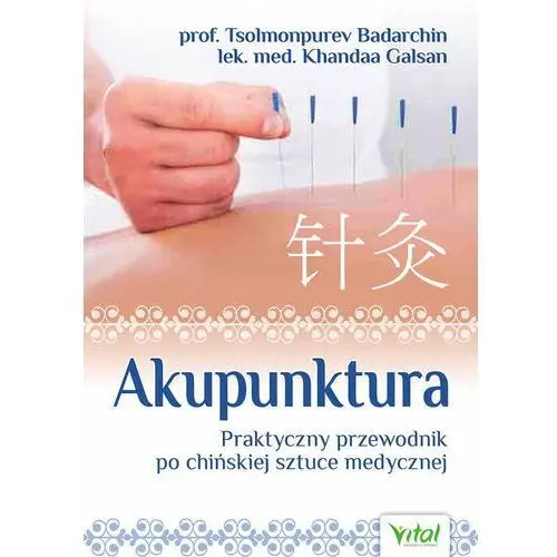 Vital Akupunktura praktyczny przewodnik po chińskiej sztuce medycznej