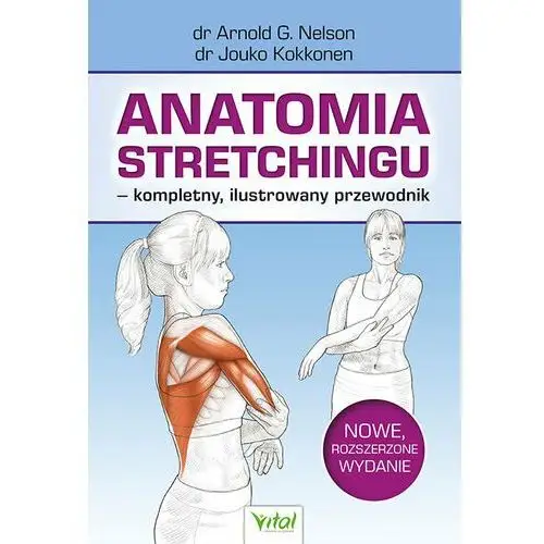 Anatomia stretchingu - kompletny, ilustrowany przewodnik Vital
