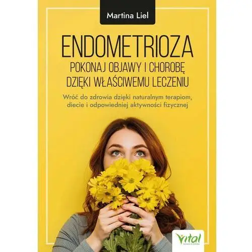Vital Endometrioza - pokonaj objawy i chorobę dzięki właściwemu leczeniu