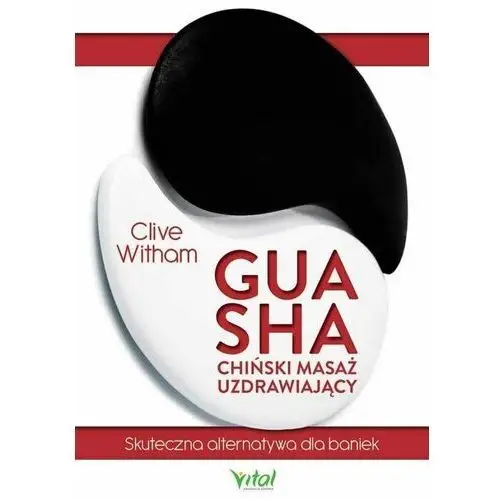 Vital Gua sha - chiński masaż uzdrawiający. skuteczna alternatywa dla baniek wyd. 2