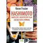 Hashimoto - skuteczny, holistyczny plan zarządzania chorobą. wykorzystaj dietę i drobne zmiany w stylu życia, by zapanować nad n Vital Sklep on-line