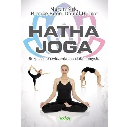 Hatha joga. bezpieczne ćwiczenia dla ciała i umysłu Vital