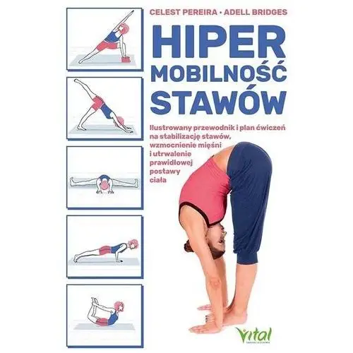 Vital Hipermobilność stawów. ilustrowany przewodnik i plan ćwiczeń na stabilizację stawów, wzmocnienie mięśni i utrwalenie prawidłowej postawy ciała