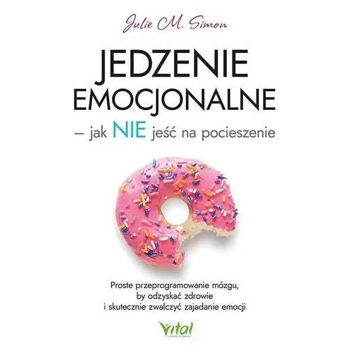 Jedzenie emocjonalne – jak nie jeść na pocieszenie Vital