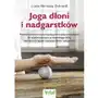 Joga dłoni i nadgarstków. proste ćwiczenia wykorzystujące terapię powięziową do wyeliminowania przewlekłego bólu, zapalenia ścięgien i zespołu cieśni Vital Sklep on-line