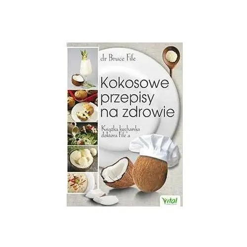 Kokosowe przepisy na zdrowie książka kucharska doktora fifea wyd. 2 Vital
