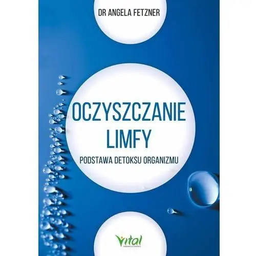 Oczyszczanie Limfy Podstawa Detoksu Organizmu - Sngela Fetzner