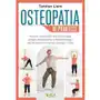 Osteopatia w praktyce. proste ćwiczenia dla zdrowego układu mięśniowo-szkieletowego, które uwolnią cię od chorób i bólu Vital Sklep on-line