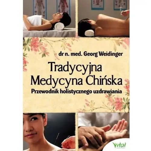 Tradycyjna medycyna chińska w.3 - georg weidinger - książka Vital
