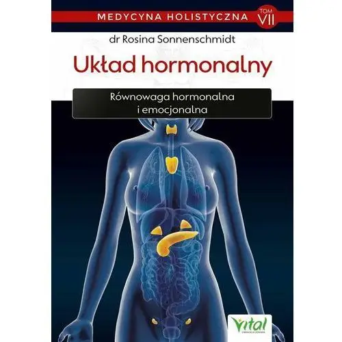 Układ hormonalny medycyna holistyczna tom 7 - rosina sonnenschmidt Vital