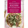 Wielka księga kuchni ketogenicznej. 200 przepisów na proste dania i dwutygodniowe plany posiłków, które pomogą ci wprowadzić zdr Vital Sklep on-line