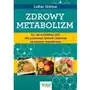 Zdrowy metabolizm. Co i jak prawidłowo jeść, aby przyswajać składniki odżywcze na poziomie komórkowym Sklep on-line