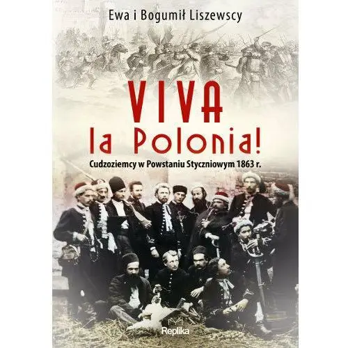 Viva la Polonia! Cudzoziemcy w Powstaniu Styczniowym 1863 r