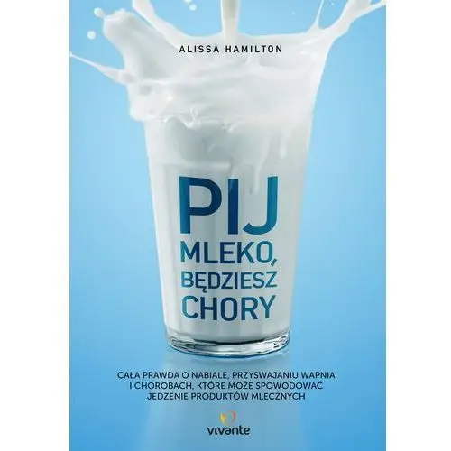 Pij mleko, będziesz chory