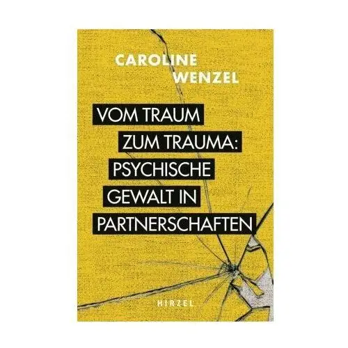 Vom Traum zum Trauma. Psychische Gewalt in Partnerschaften