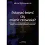 Pokonać śmierć czy zmienić człowieka? ideologia współczesnego transhumanizmu wobec heterodoksji mikołaja fiodorowa Von borowiecky Sklep on-line