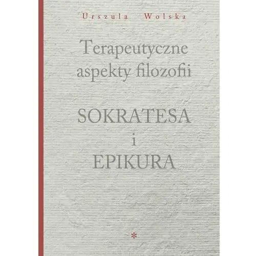 Terapeutyczne aspekty filozofii sokratesa i epikura Von borowiecky