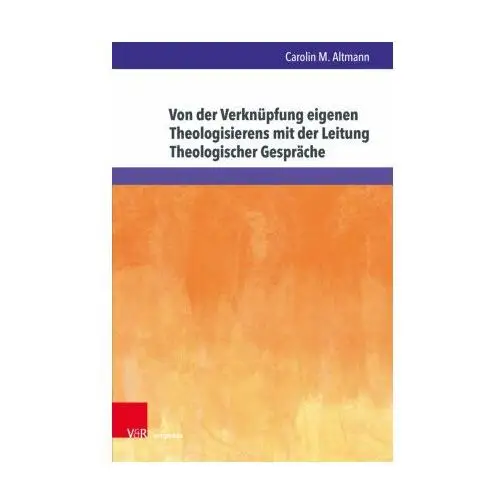 Von der Verknüpfung eigenen Theologisierens mit der Leitung Theologischer Gespräche