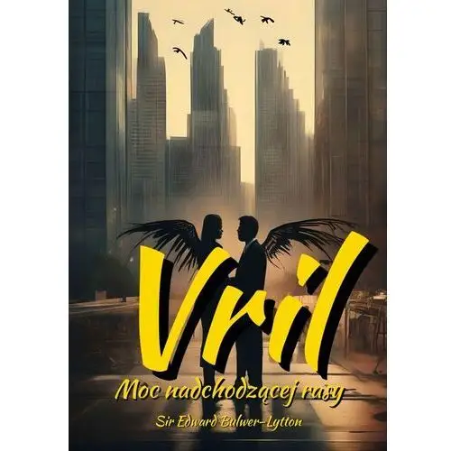 Vril. Moc nadchodzącej rasy. Vril. The Power of the Coming Race