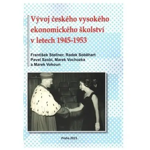 Vývoj českého vysokého ekonomického školství v letech 1945-1953 Marek Vokoun