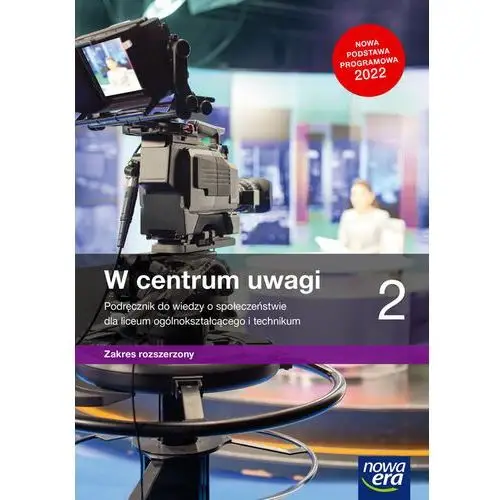 W centrum uwagi. Wiedza o społeczeństwie. Podręcznik. Klasa 2. Liceum i technikum. Zakres rozszerzony