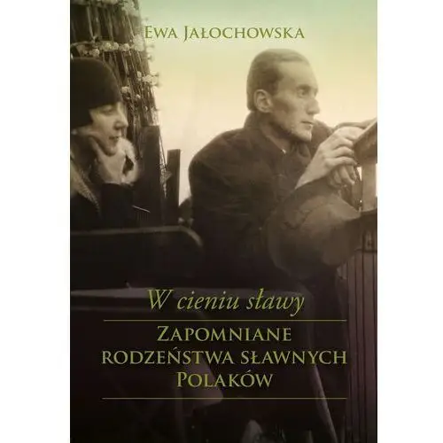 W cieniu sławy. W cieniu sławy. Zapomniane... - Ewa Jałochowska