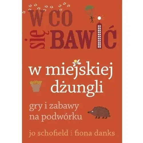 W co się bawić. W miejskiej dżungli