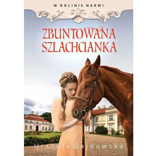 W dolinie Narwi. Zbuntowana szlachcianka (E-book)