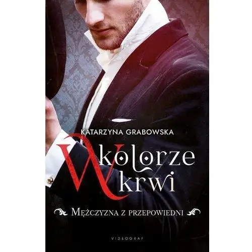 W kolorze krwi. tom 1. mężczyzna z przepowiedni