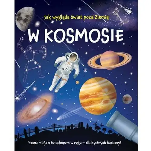 W kosmosie. Nocna misja z teleskopem w ręku