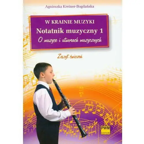 W krainie muzyki notatnik muzyczny 1 o muzyce i utowrach muzycznych Polskie wydawnictwo muzyczne