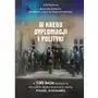 W kręgu dyplomacji i polityki w 100-lecie nawiązania stosunków dyplomatycznych między polską i jugosławią, AZ#1BDF56DDEB/DL-ebwm/pdf Sklep on-line