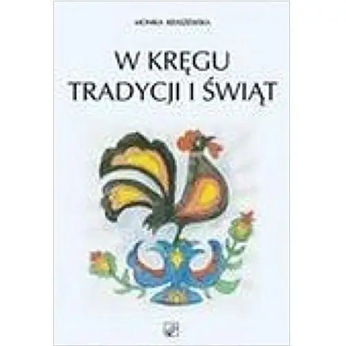 W kręgu tradycji i świąt - Monika Kraszewska