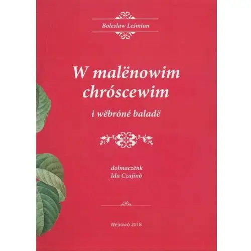 W malënowim chróscewim i wëbróné baladë