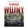 W obliczu wojny. Polski wywiad wojskowy na hitlerowskie Niemcy 1933-1939 Sklep on-line