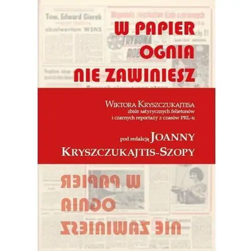 W papier ognia nie zawiniesz. Wiktora Kryszczukajtisa zbiór satyrycznych felietonów i czarnych reportaży z czasów PRL-u