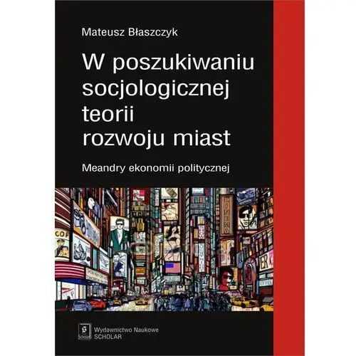 W poszukiwaniu socjologicznej teorii rozwoju miast - Mateusz Błaszczyk