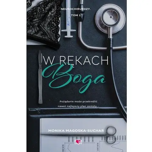 W rękach boga. Neurochirurdzy. Tom 1