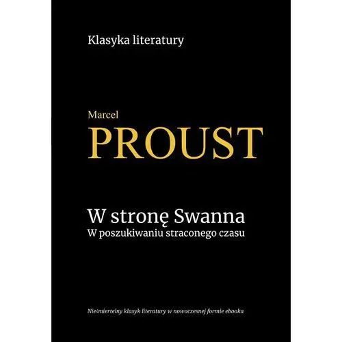 W stronę Swanna. W poszukiwaniu straconego czasu (E-book)